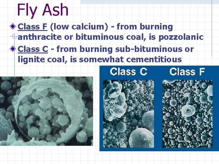 Fly Ash Class F (low calcium) - from burning anthracite or bituminous coal, is