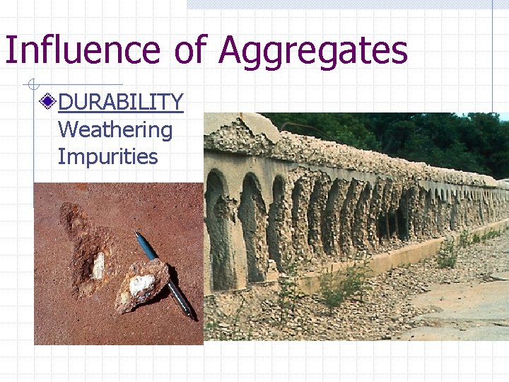 Influence of Aggregates DURABILITY Weathering Impurities 