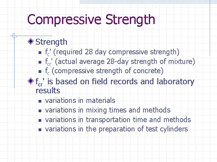 Compressive Strength n n n fc' (required 28 day compressive strength) fcr' (actual average