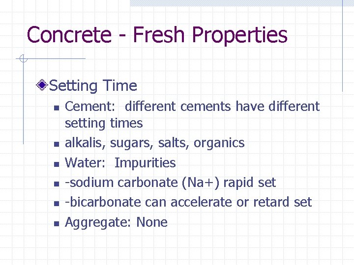 Concrete - Fresh Properties Setting Time n n n Cement: different cements have different