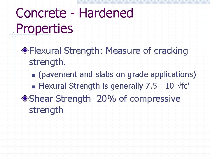 Concrete - Hardened Properties Flexural Strength: Measure of cracking strength. n n (pavement and