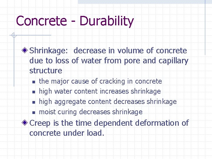 Concrete - Durability Shrinkage: decrease in volume of concrete due to loss of water