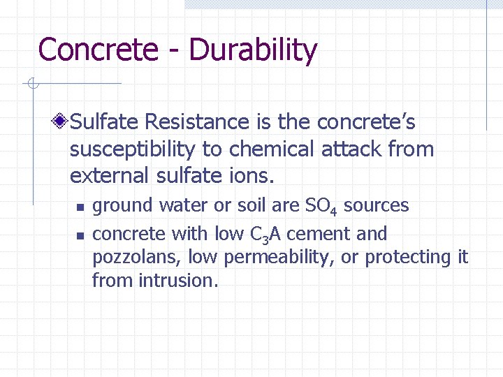 Concrete - Durability Sulfate Resistance is the concrete’s susceptibility to chemical attack from external