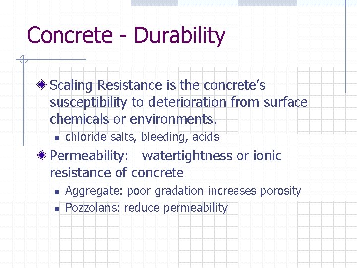 Concrete - Durability Scaling Resistance is the concrete’s susceptibility to deterioration from surface chemicals