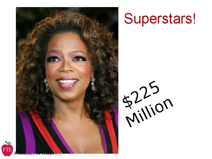 Superstars! 5 2 2 $ ion ll i M Economics for Leaders 