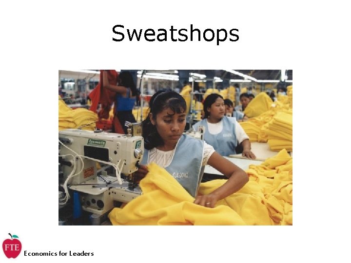 Sweatshops Economics for Leaders 