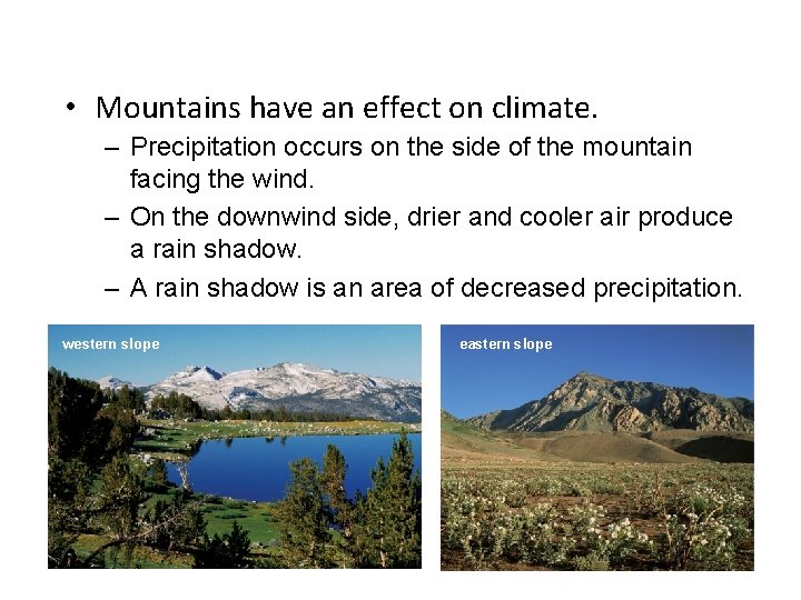  • Mountains have an effect on climate. – Precipitation occurs on the side