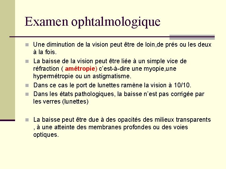 Examen ophtalmologique n Une diminution de la vision peut être de loin, de prés