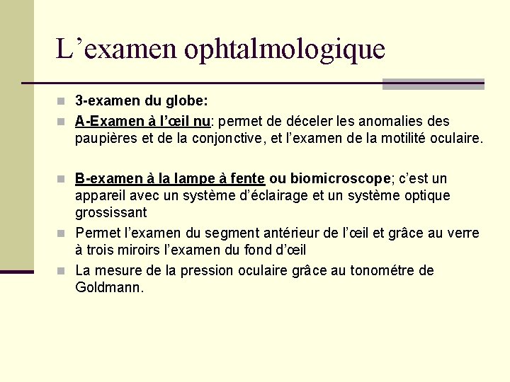 L’examen ophtalmologique n 3 -examen du globe: n A-Examen à l’œil nu: permet de