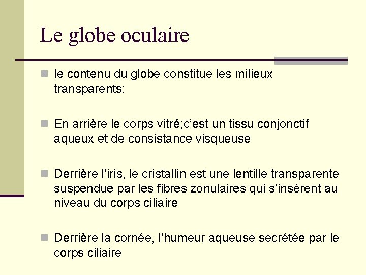Le globe oculaire n le contenu du globe constitue les milieux transparents: n En