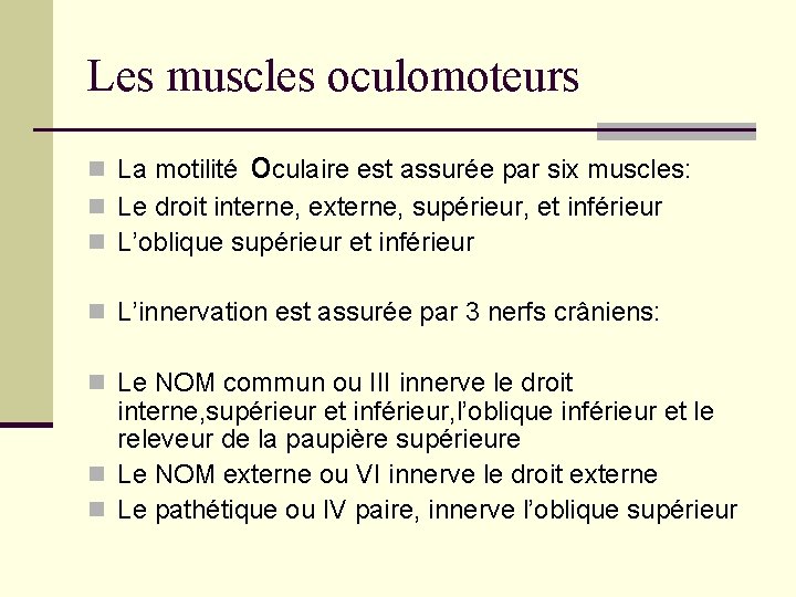 Les muscles oculomoteurs n La motilité oculaire est assurée par six muscles: n Le