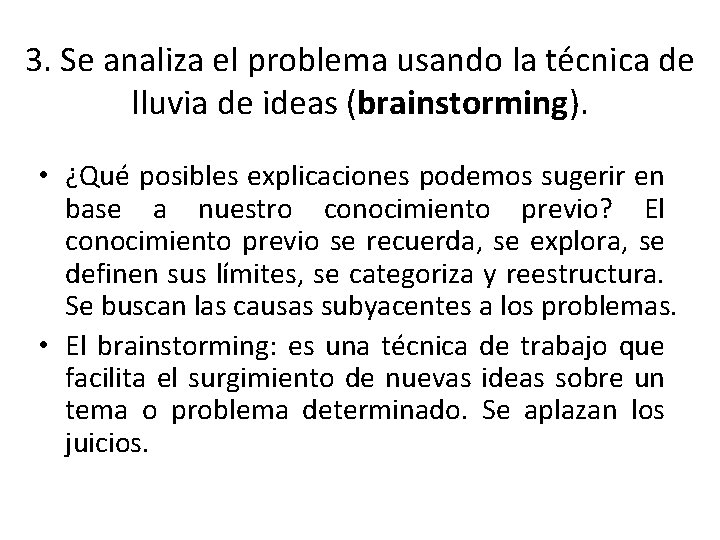 3. Se analiza el problema usando la técnica de lluvia de ideas (brainstorming). •