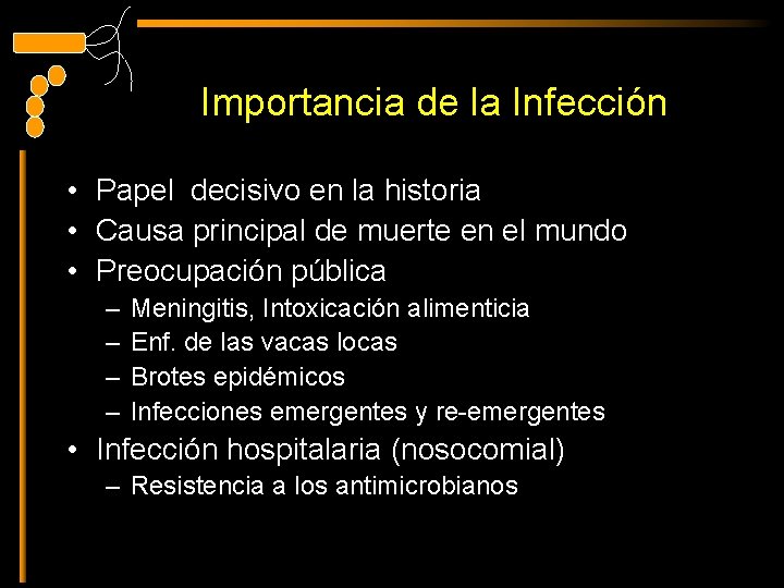 Importancia de la Infección • Papel decisivo en la historia • Causa principal de