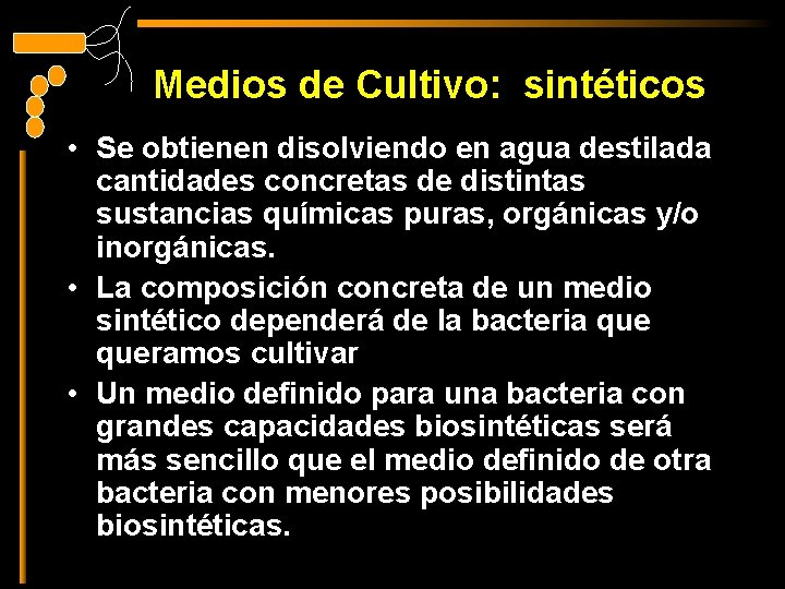 Medios de Cultivo: sintéticos • Se obtienen disolviendo en agua destilada cantidades concretas de
