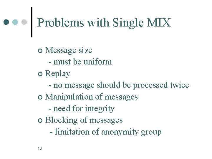Problems with Single MIX Message size - must be uniform ¢ Replay - no