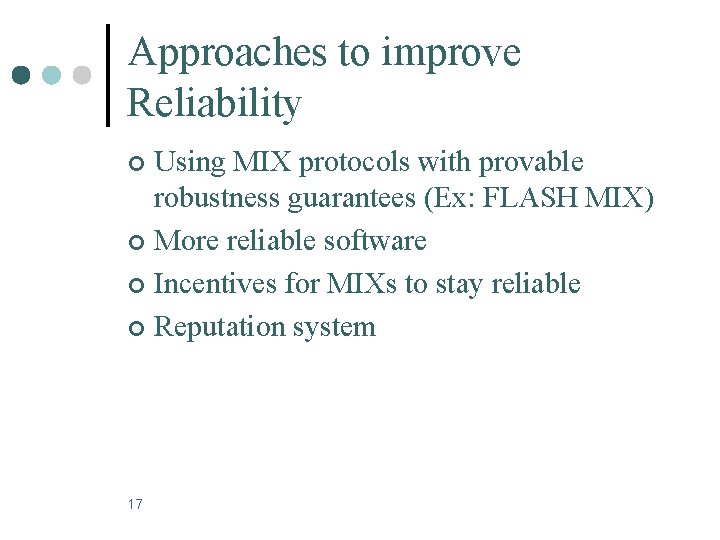 Approaches to improve Reliability Using MIX protocols with provable robustness guarantees (Ex: FLASH MIX)