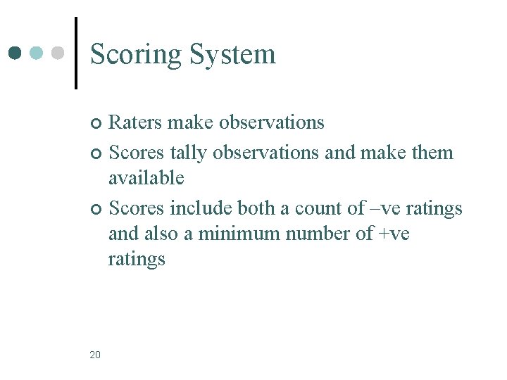 Scoring System Raters make observations ¢ Scores tally observations and make them available ¢