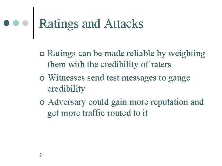 Ratings and Attacks Ratings can be made reliable by weighting them with the credibility