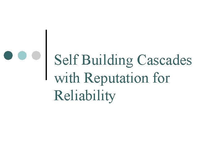 Self Building Cascades with Reputation for Reliability 