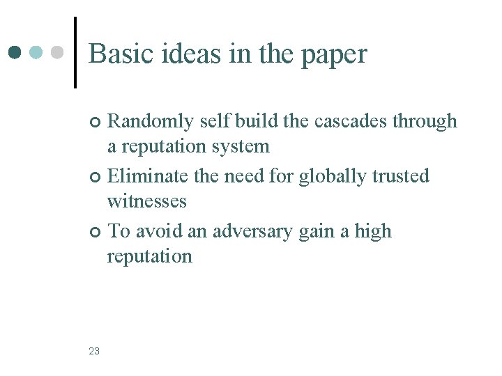 Basic ideas in the paper Randomly self build the cascades through a reputation system