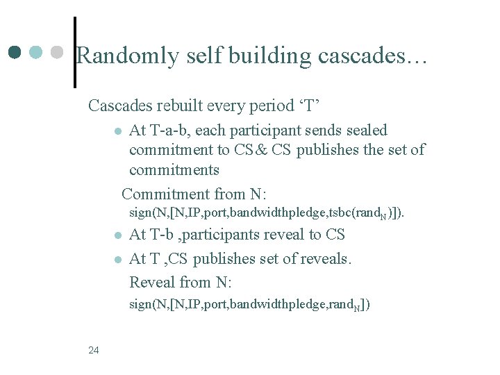 Randomly self building cascades… Cascades rebuilt every period ‘T’ l At T-a-b, each participant