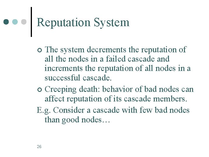 Reputation System The system decrements the reputation of all the nodes in a failed