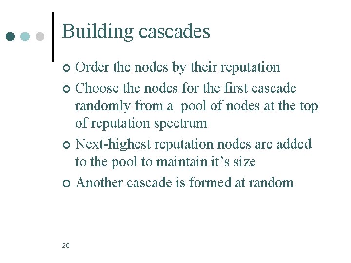 Building cascades Order the nodes by their reputation ¢ Choose the nodes for the