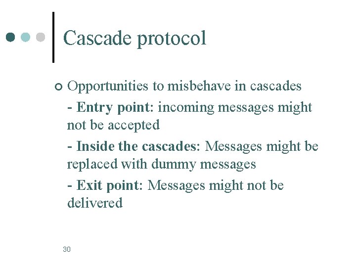 Cascade protocol ¢ Opportunities to misbehave in cascades - Entry point: incoming messages might
