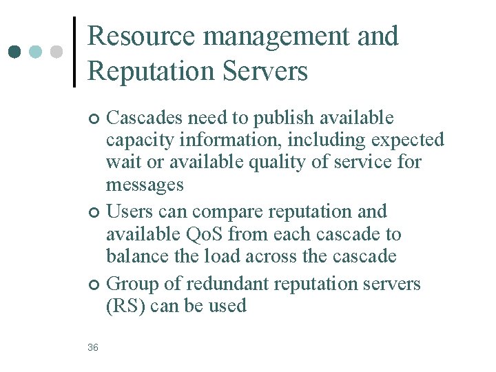 Resource management and Reputation Servers Cascades need to publish available capacity information, including expected