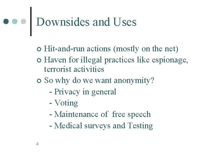 Downsides and Uses Hit-and-run actions (mostly on the net) ¢ Haven for illegal practices