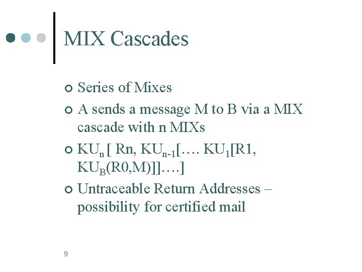 MIX Cascades Series of Mixes ¢ A sends a message M to B via