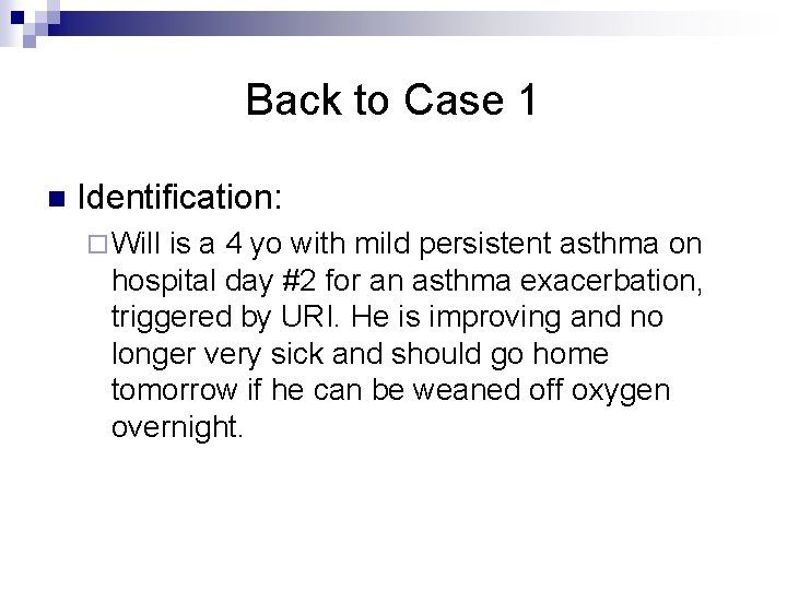 Back to Case 1 n Identification: ¨ Will is a 4 yo with mild