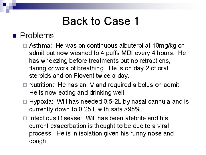 Back to Case 1 n Problems Asthma: He was on continuous albuterol at 10