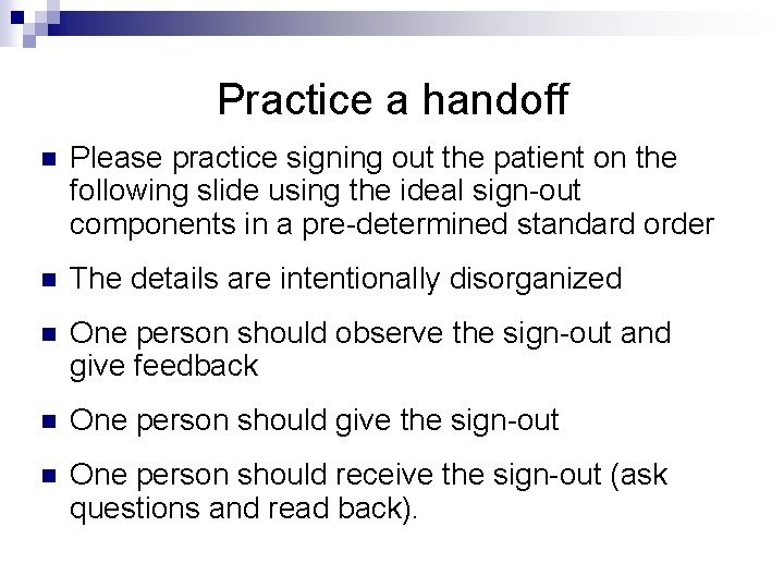 Practice a handoff n Please practice signing out the patient on the following slide