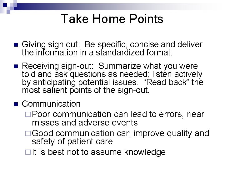 Take Home Points n Giving sign out: Be specific, concise and deliver the information