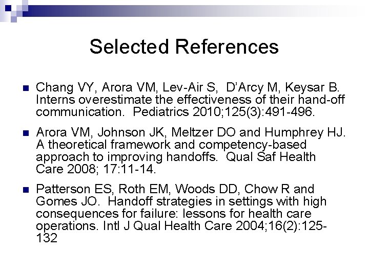 Selected References n Chang VY, Arora VM, Lev-Air S, D’Arcy M, Keysar B. Interns