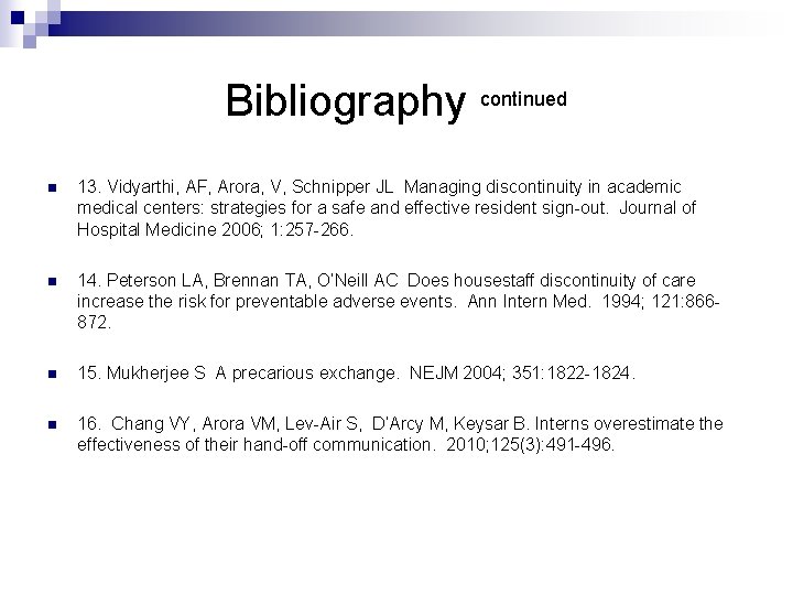 Bibliography continued n 13. Vidyarthi, AF, Arora, V, Schnipper JL Managing discontinuity in academic