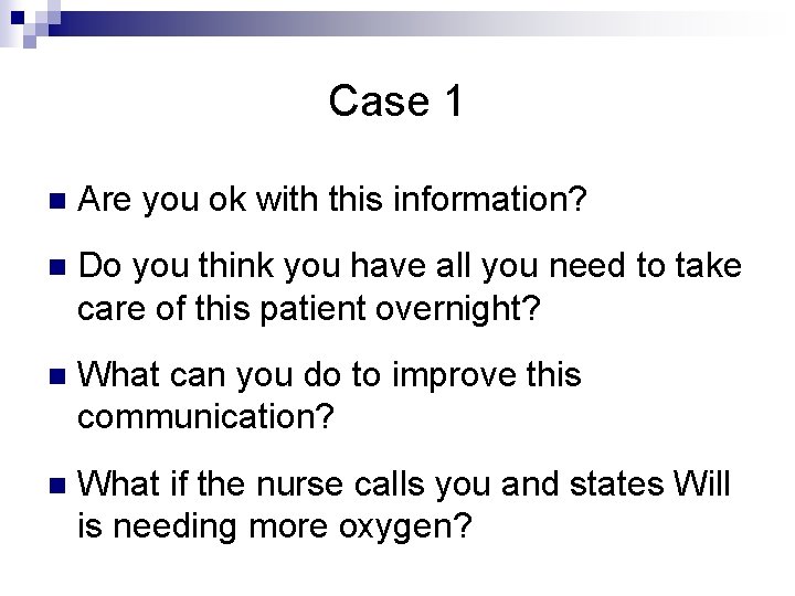 Case 1 n Are you ok with this information? n Do you think you