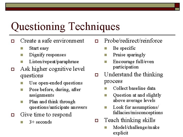 Questioning Techniques o Create a safe environment n n n o Start easy Dignify