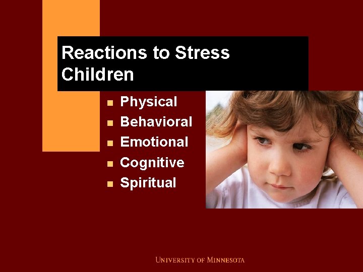 Reactions to Stress Children n n Physical Behavioral Emotional Cognitive Spiritual 