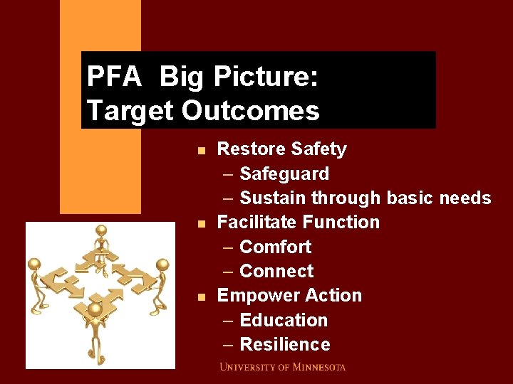 PFA Big Picture: Target Outcomes n n n Restore Safety – Safeguard – Sustain