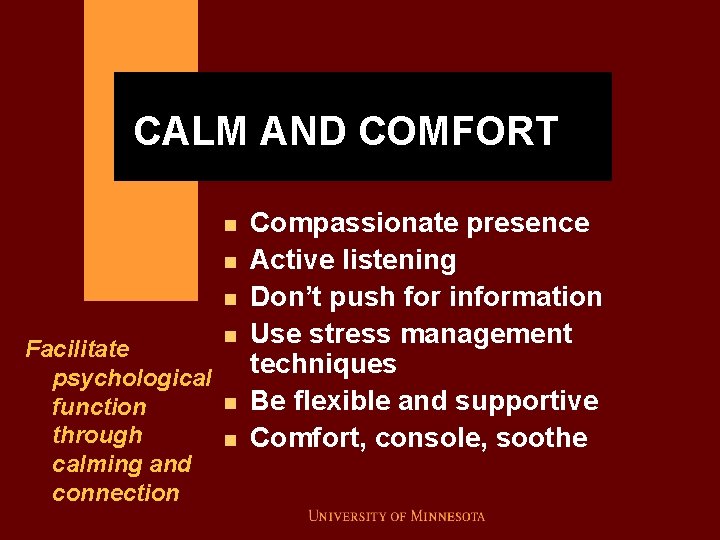 CALM AND COMFORT n n n Facilitate psychological function through calming and connection n