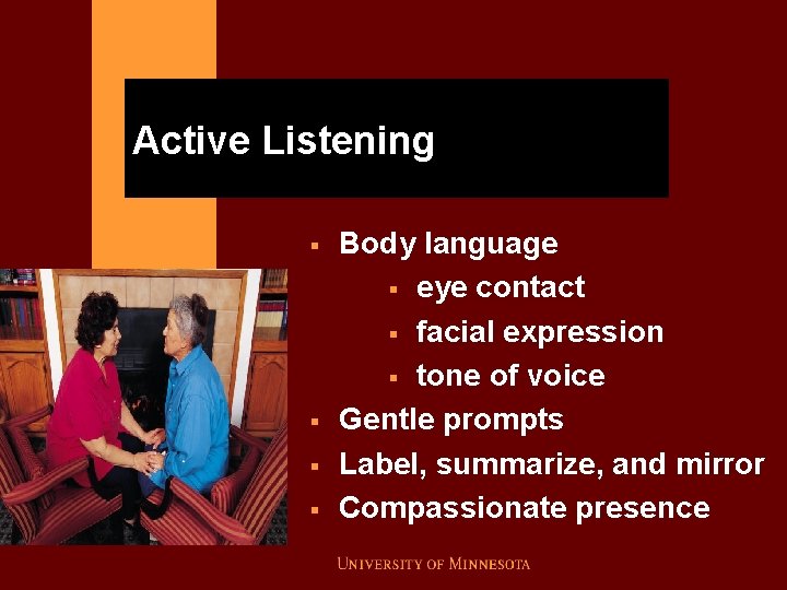 Active Listening § § Body language § eye contact § facial expression § tone