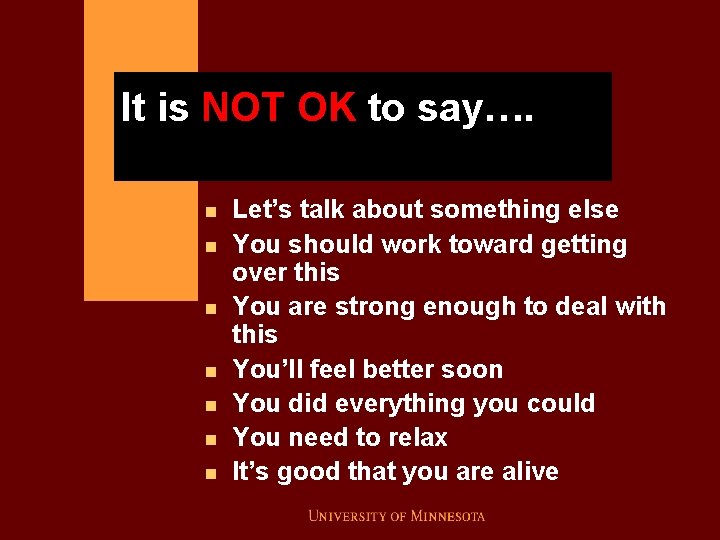 It is NOT OK to say…. n n n n Let’s talk about something