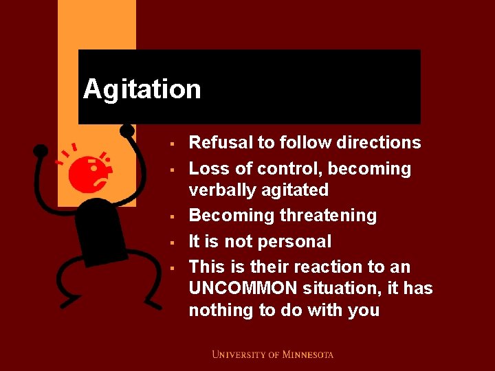 Agitation § § § Refusal to follow directions Loss of control, becoming verbally agitated