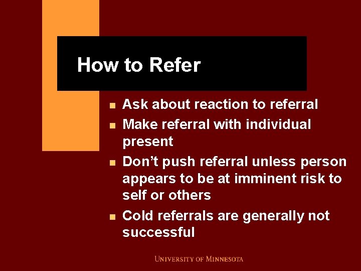 How to Refer n n Ask about reaction to referral Make referral with individual