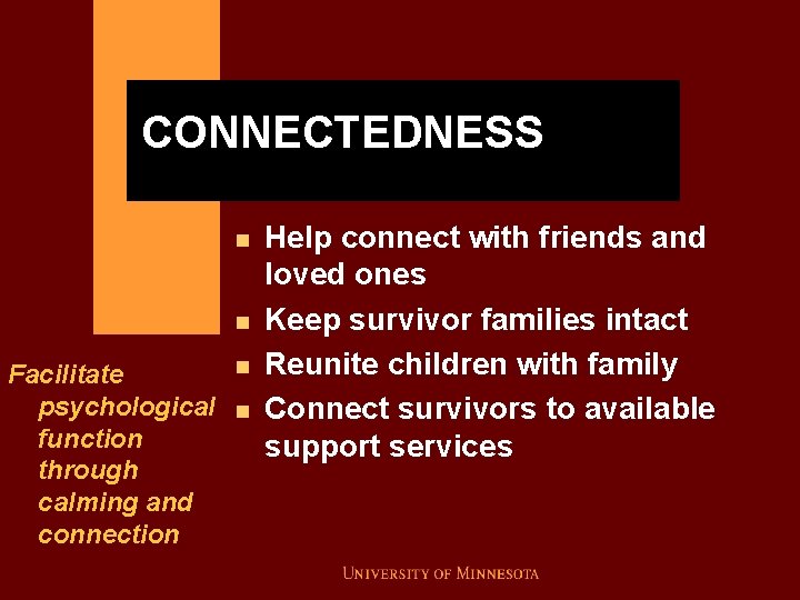 CONNECTEDNESS n n Facilitate psychological function through calming and connection n n Help connect