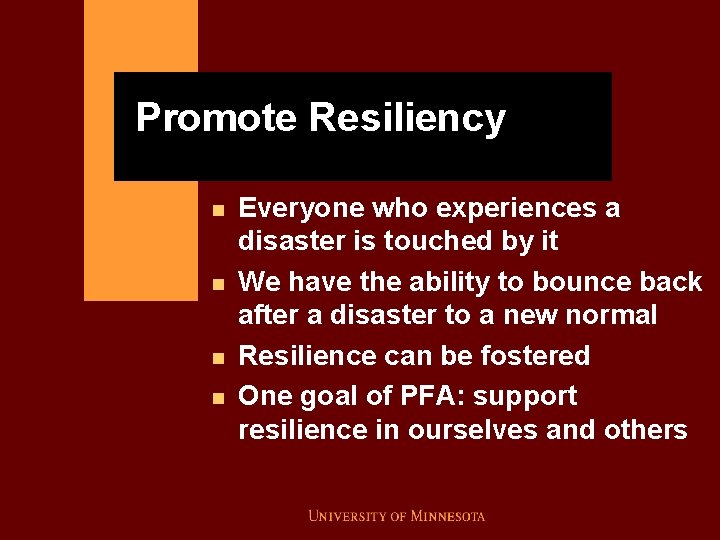 Promote Resiliency n n Everyone who experiences a disaster is touched by it We