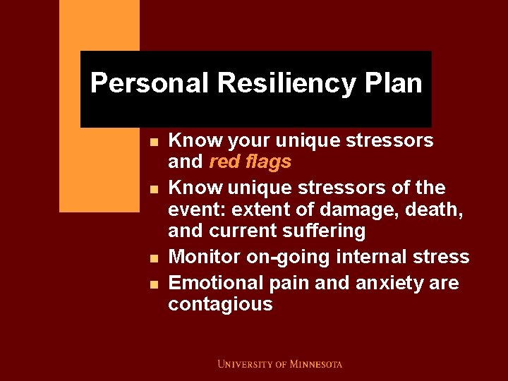 Personal Resiliency Plan n n Know your unique stressors and red flags Know unique