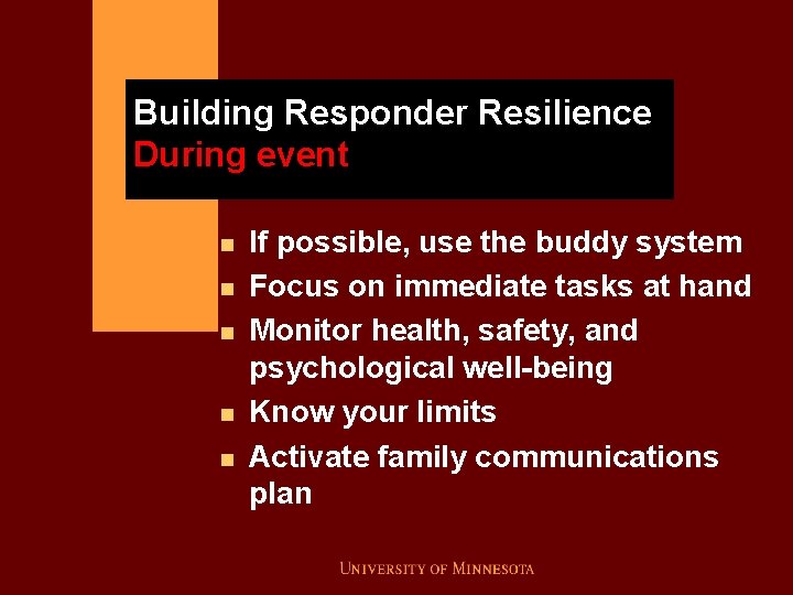 Building Responder Resilience During event n n n If possible, use the buddy system